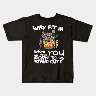 Why Fit In When You Were Born To Stand Out Autism Kids T-Shirt